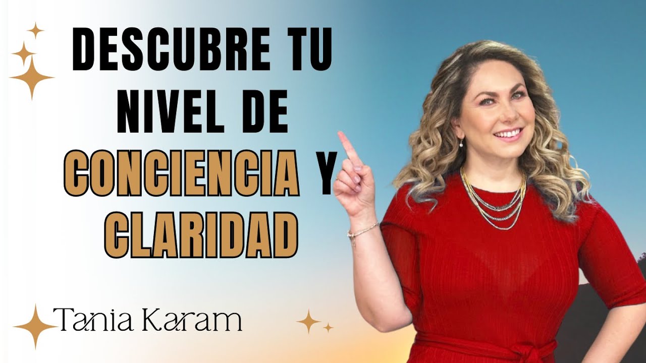 ¿En qué nivel de conciencia y claridad te encuentras?  Clase 4 | Tania Karam