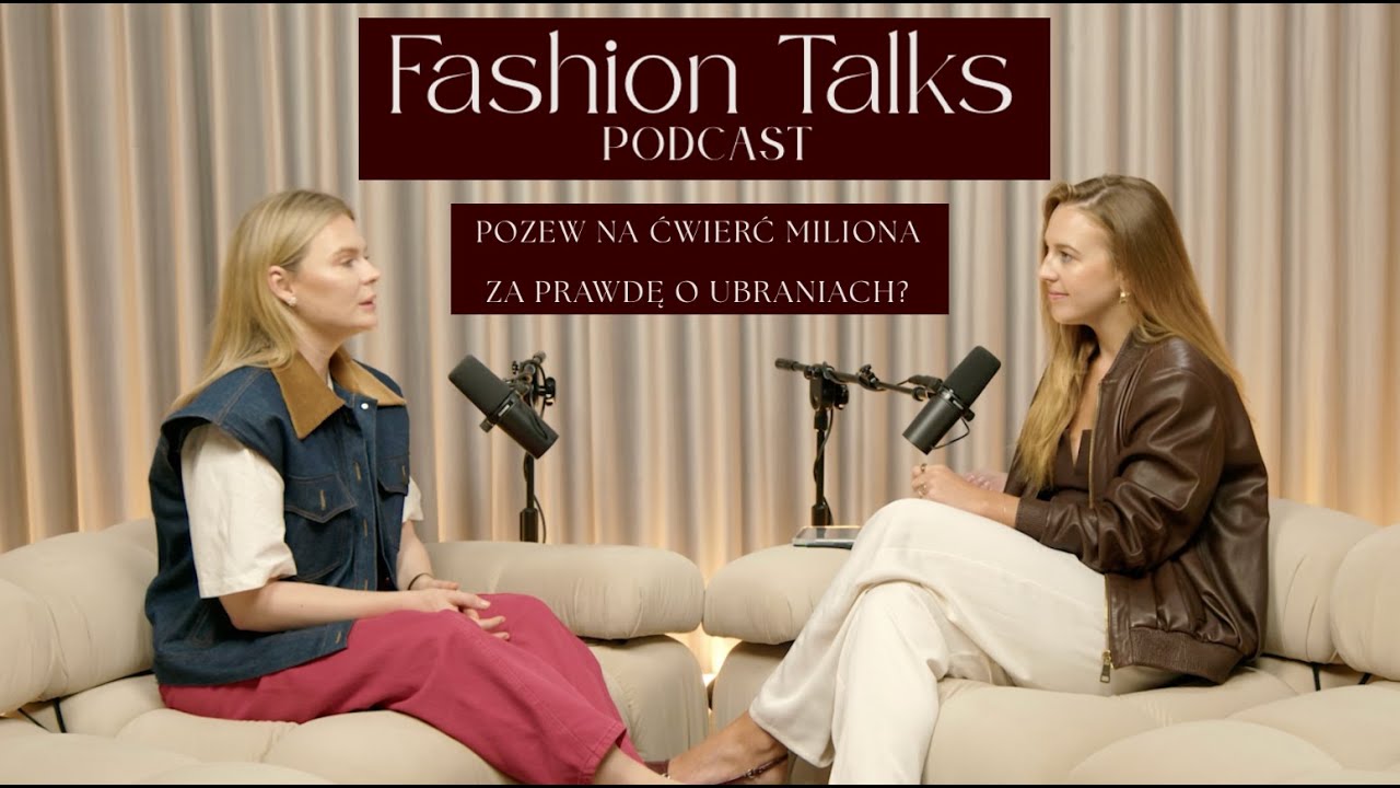 FASHION TALKS - Pozew na ćwierć miliona za prawdę o ubraniach? Katarzyna Daniłko o cenie uczciwości