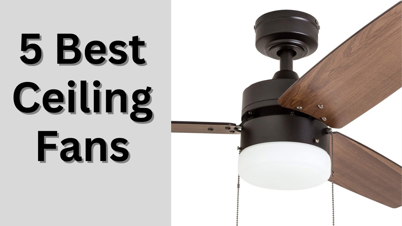 5 Best Ceiling Fans |