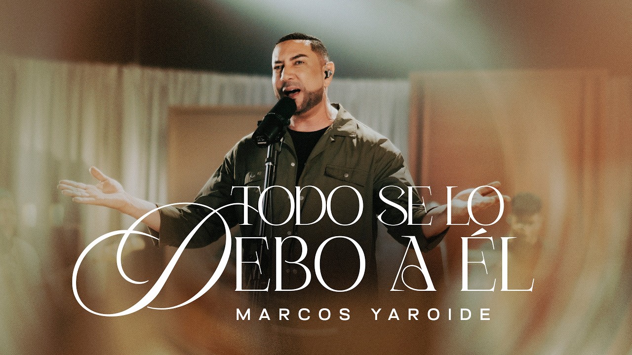 Todo Se Lo Debo a El - Marcos Yaroide
