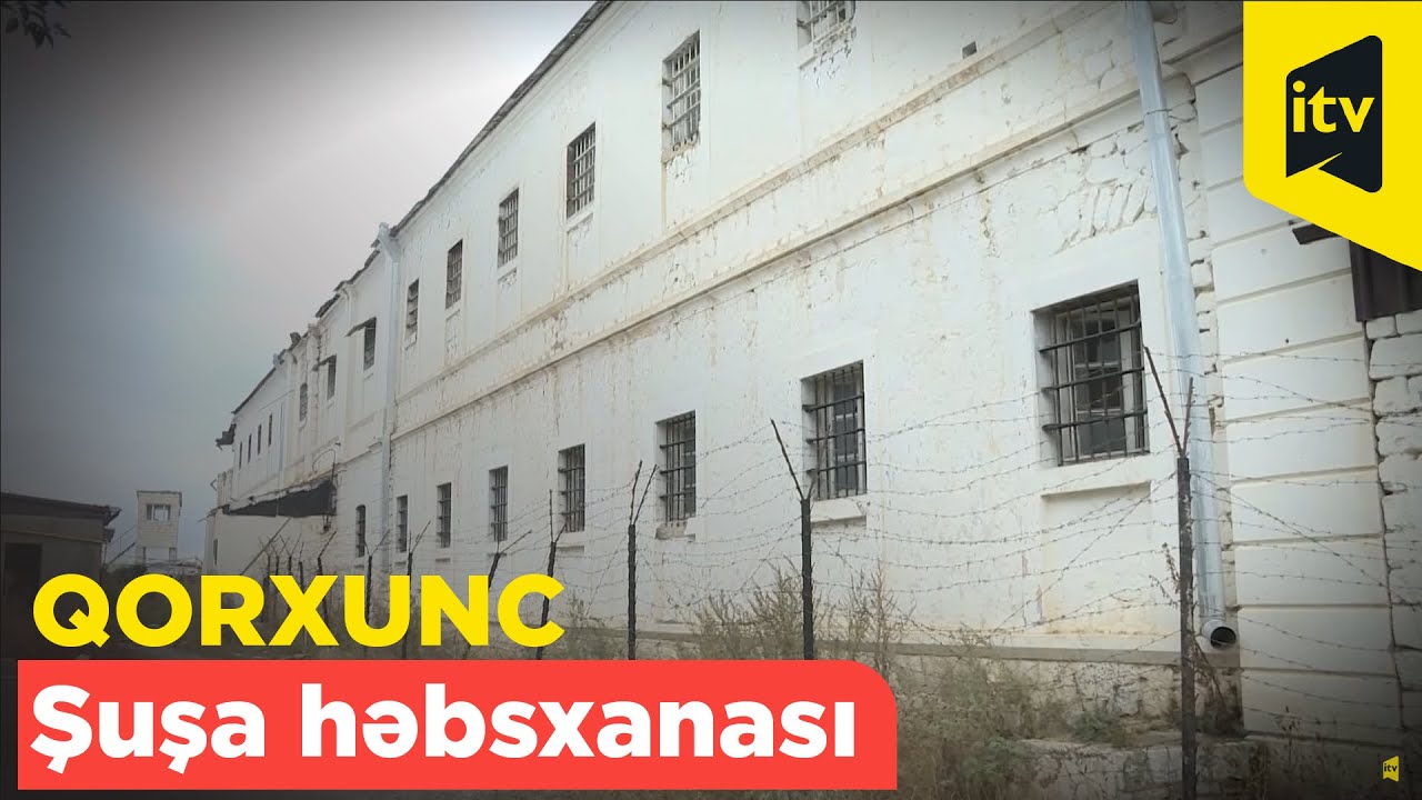 Qorxunc Şuşa həbsxanası