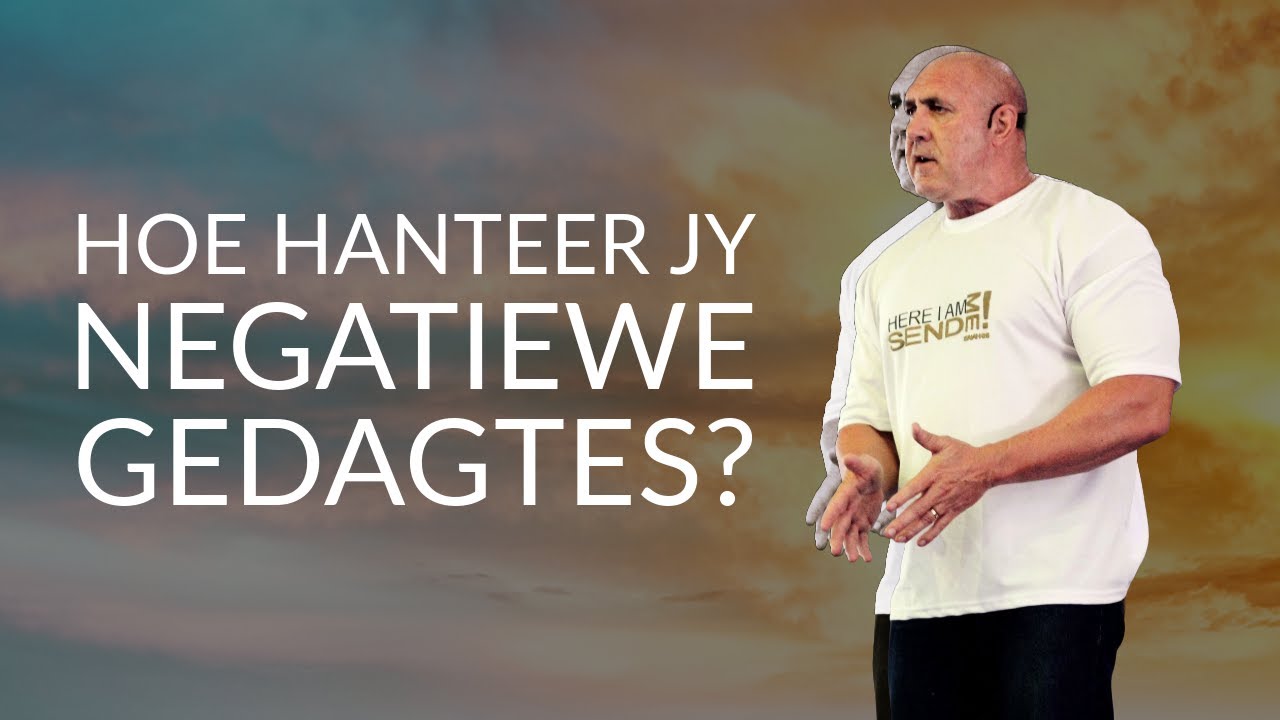 Hoe hanteer ek negatiewe gedagtes?