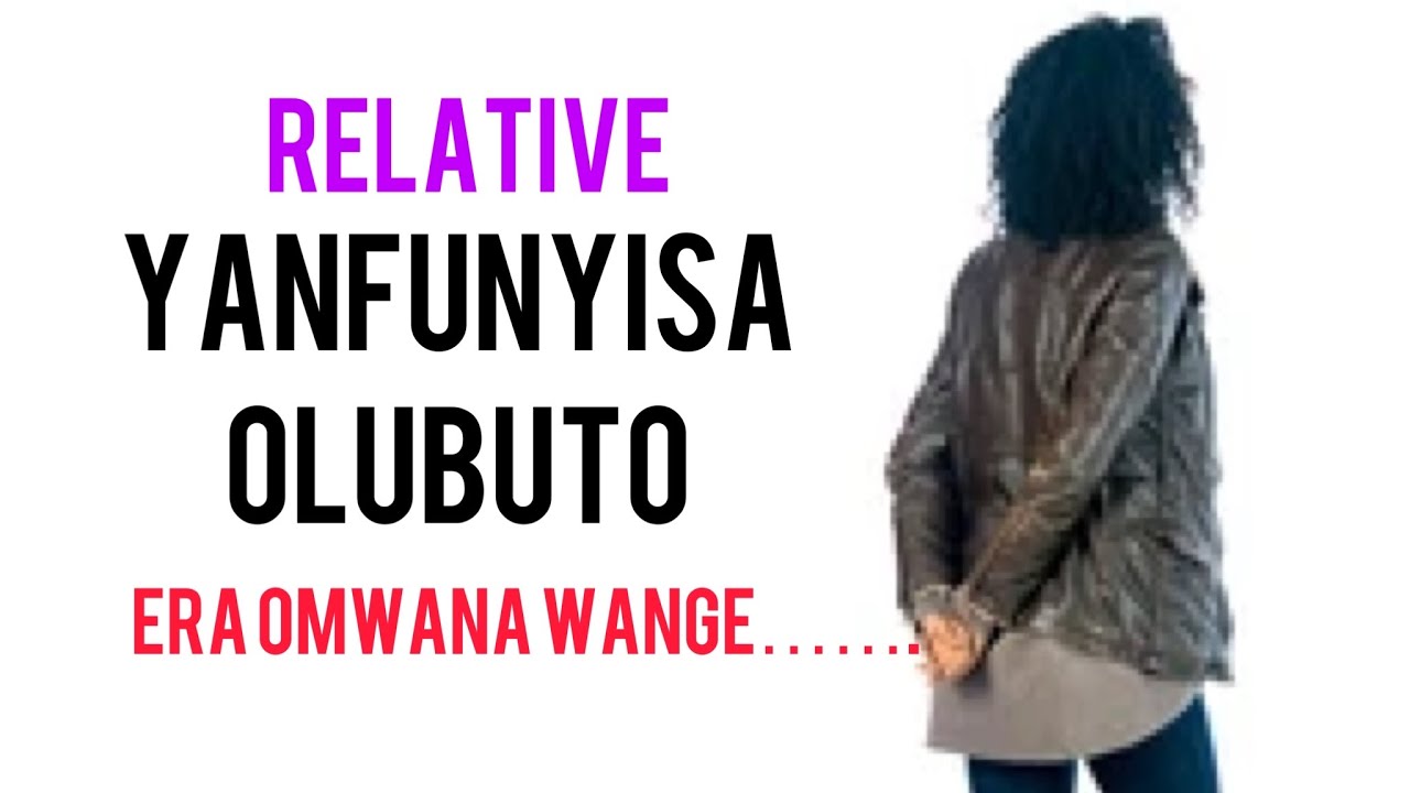 RELATIVE YANFUNYISA OLUBUTO OMWANA……