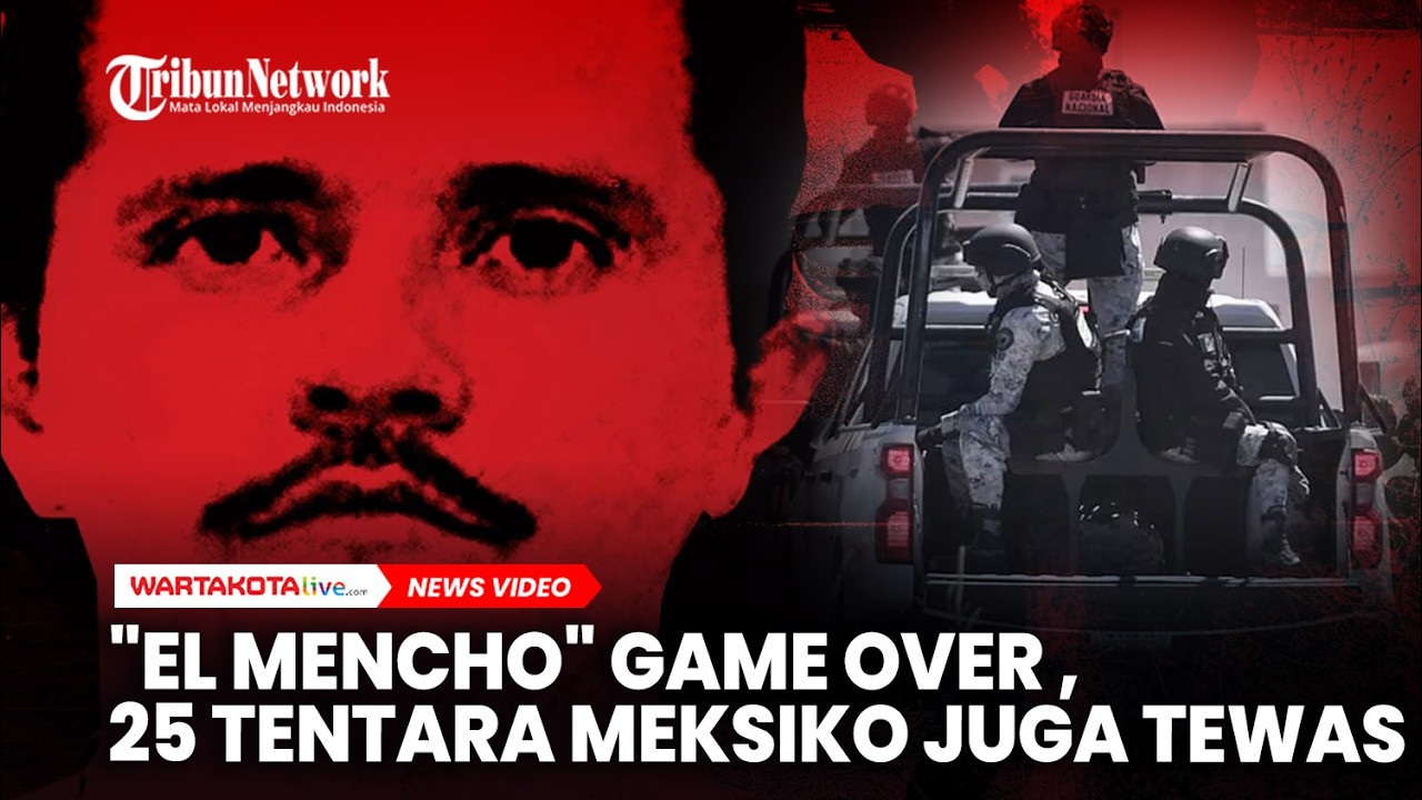 “El Mencho” Game Over, Dibayar 25 Tentara Mexico yang Tewas dalam Bentrokan Susulan