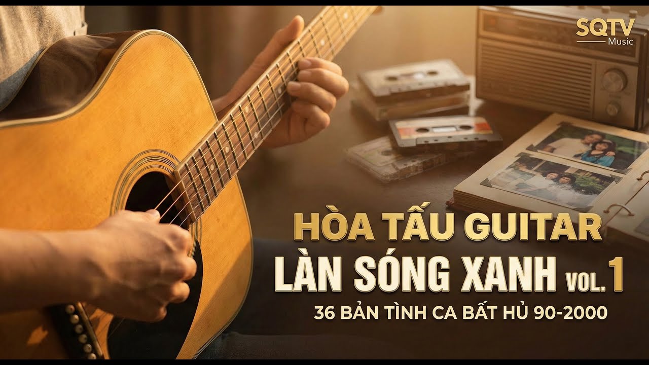 Hòa Tấu Guitar Làn Sóng Xanh Vol. 1 – 36 Bản Tình Ca Bất Hủ Thập Niên 90-2000 | SQTV - Music