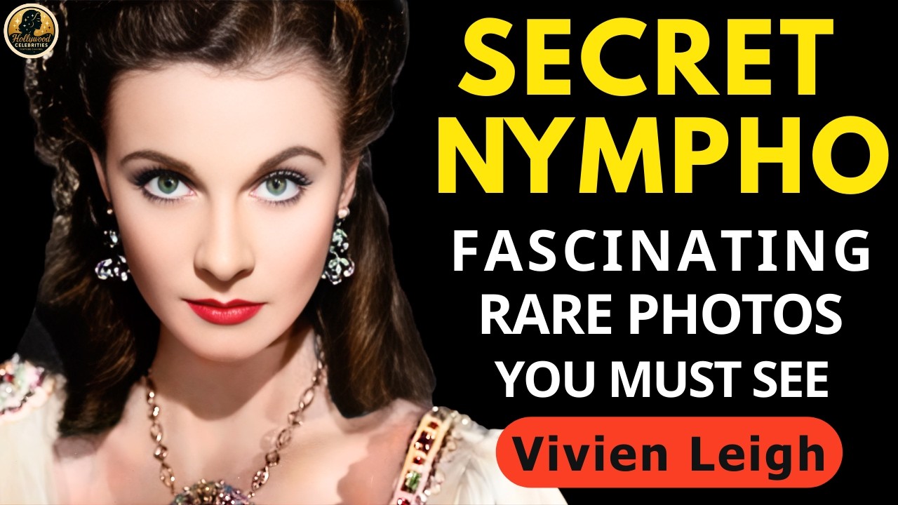 Vivien Leigh: Rare Photos And Untold Stories