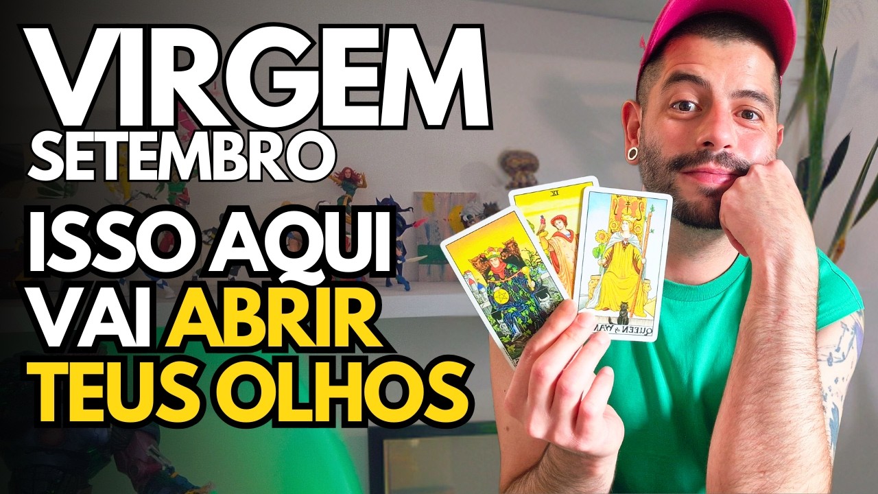 ♍ Virgem | Setembro | Essa situação vem para abrir teus olhos. 