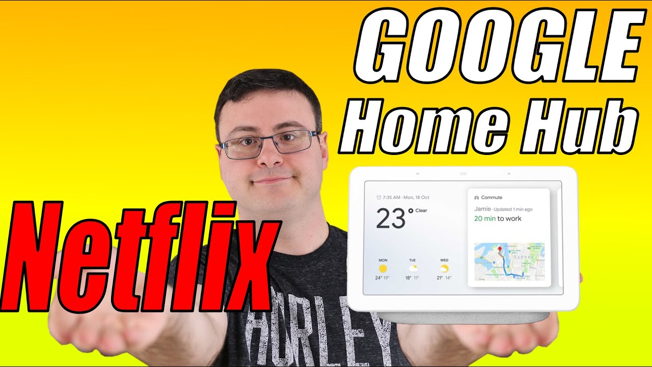 Netflix on the Google Home Hub with a Samsung Phone or Tablet
