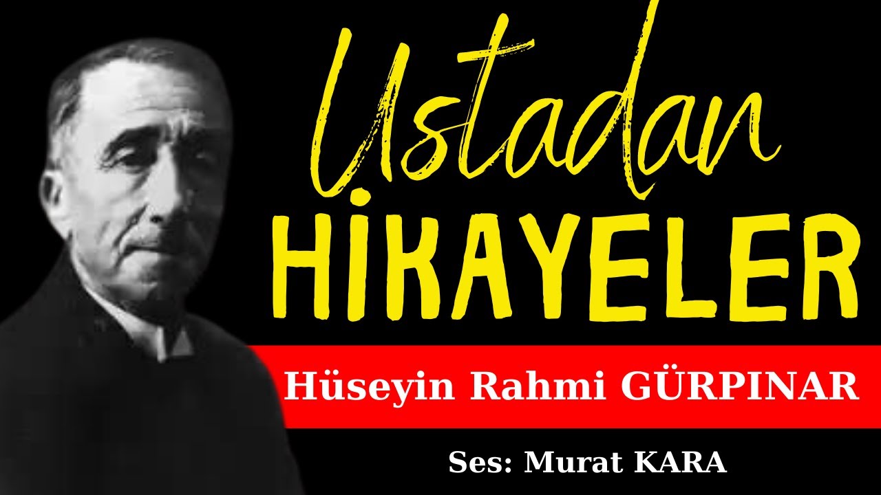 Hüseyin Rahmi Gürpınar Hikayeleri | Türk Edebiyatından Sesli Kitaplar (Üç Güzel Hikaye)
