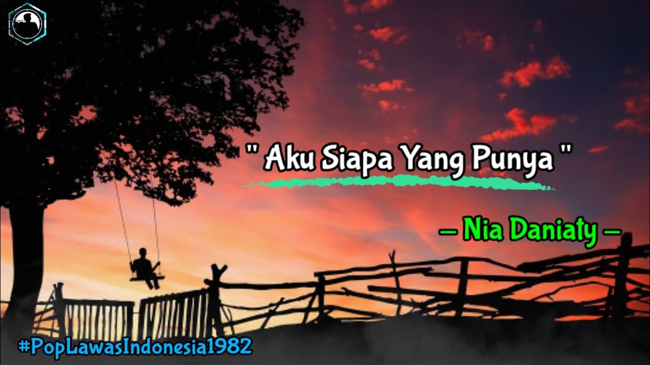 🎧Nia Daniaty - Aku Siapa Yang Punya ( Lirik )