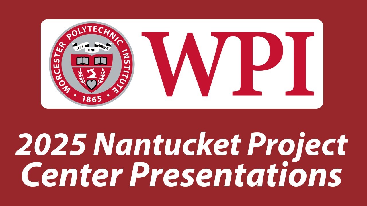 2025 WPI Nantucket Project Center Presentations