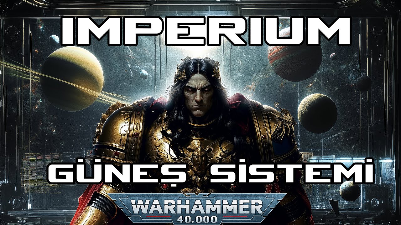 Warhammer Evreni - Bölüm 03- Imperium ve Güneş Sisteminin Fethi