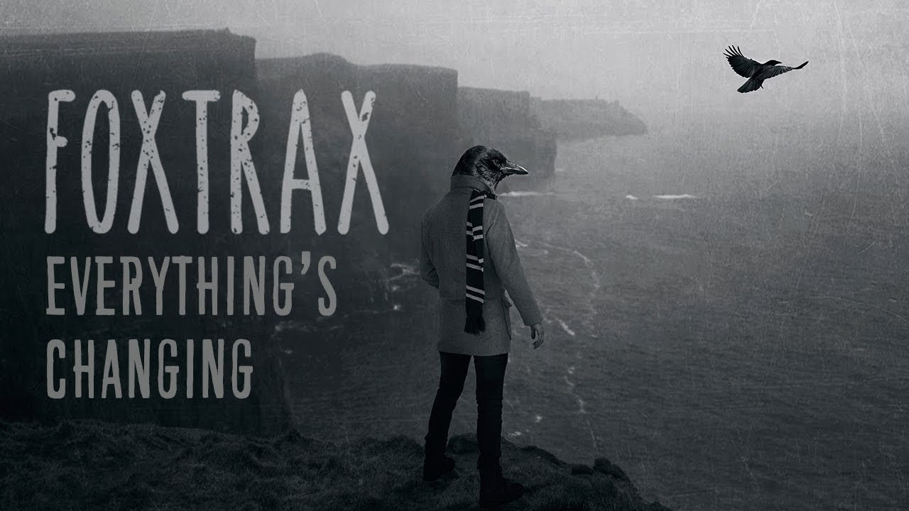 FOXTRAX - Everything's Changing (Official Audio)