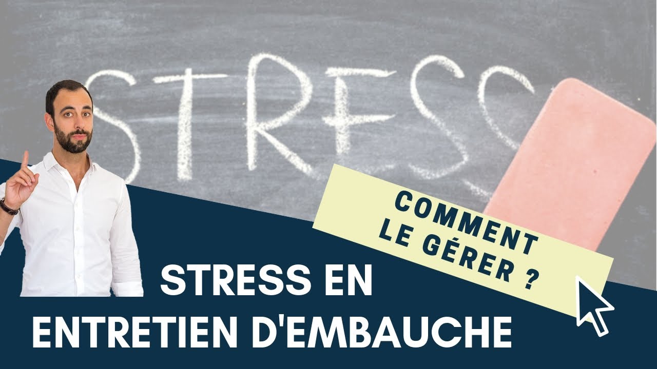 COMMENT GÉRER SON STRESS EN ENTRETIEN D'EMBAUCHE