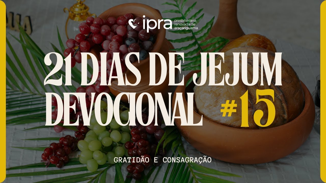 DEVOCIONAL #15 - 21 DIAS DE JEJUM