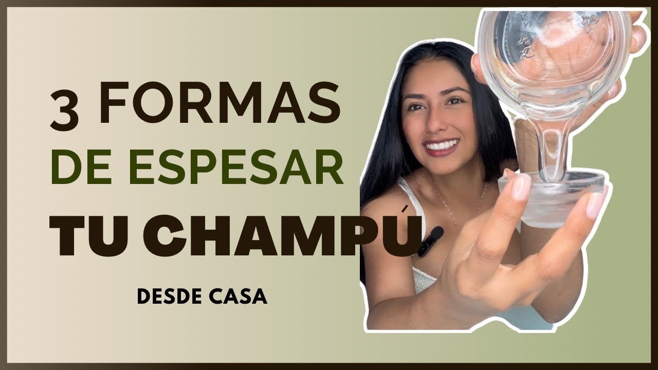 3 formas para espesar tu champú natural desde casa