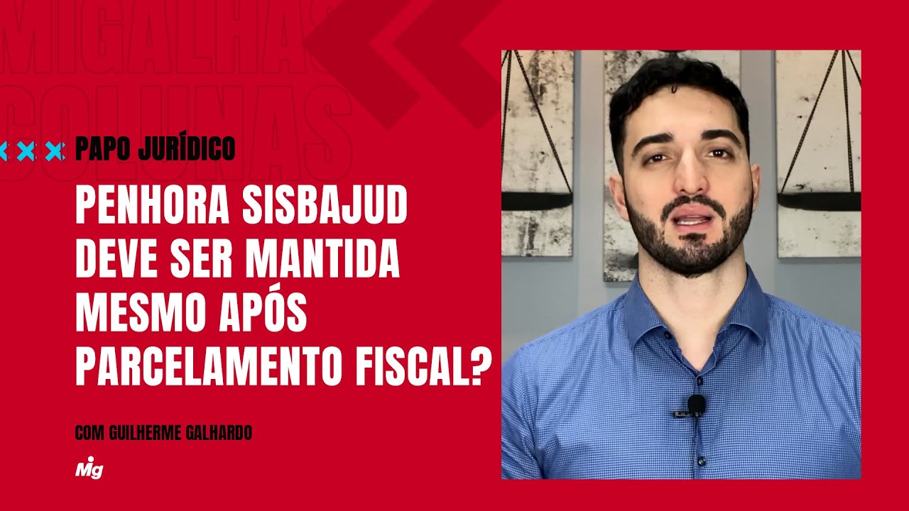 Penhora Sisbajud deve ser mantida mesmo ap&oacute;s Parcelamento Fiscal? - Papo Jur&iacute;dico