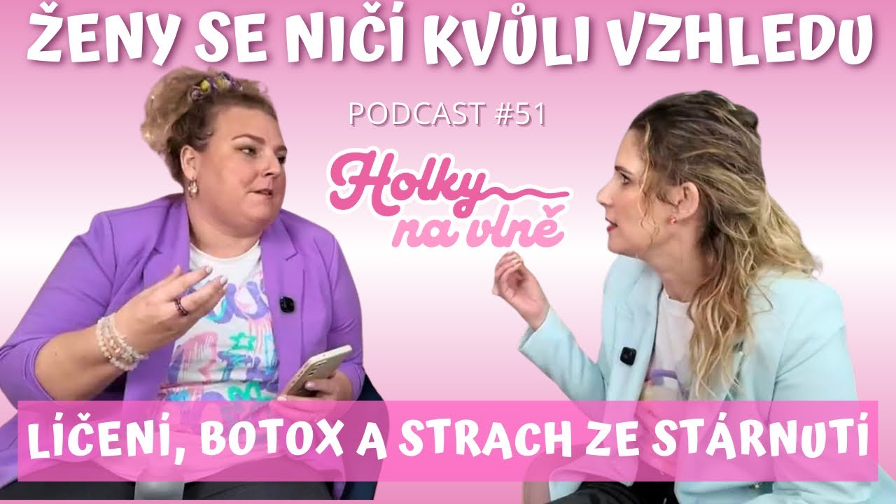 PROČ MUSÍME VYPADAT MLADĚ? Strach ze stárnutí, botox a úpravy | Holky na vlně podcast epizoda #51