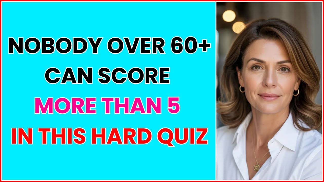 NOBODY OVER 60+ CAN SCORE MORE THAN 5 IN THIS HARD QUIZ | TEST YOUR BRAIN NOW