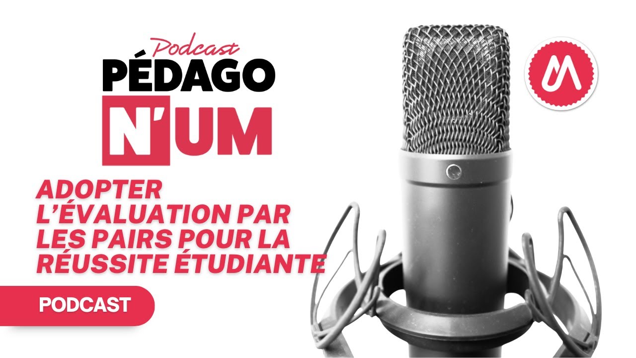 PEDAGO N'UM (podcast) : Adopter l’évaluation par les pairs pour la réussite étudiante