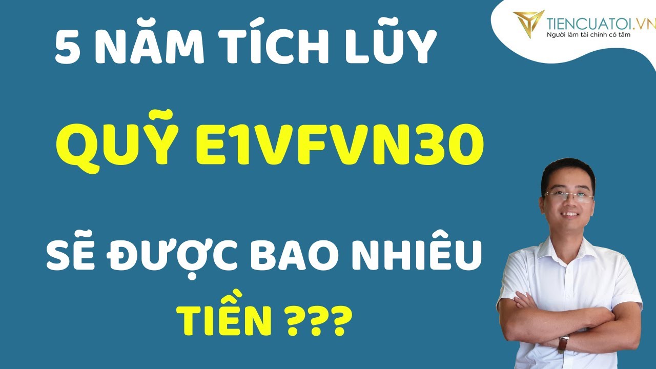 C&oacute; được bao nhi&ecirc;u tiền với kế hoạch 5 năm t&iacute;ch lũy quỹ ETF VN30 (e1vfvn30)