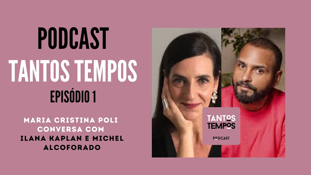 Podcast Tantos Tempos Episódio 1- Ilana Kaplan e Michel Alcoforado
