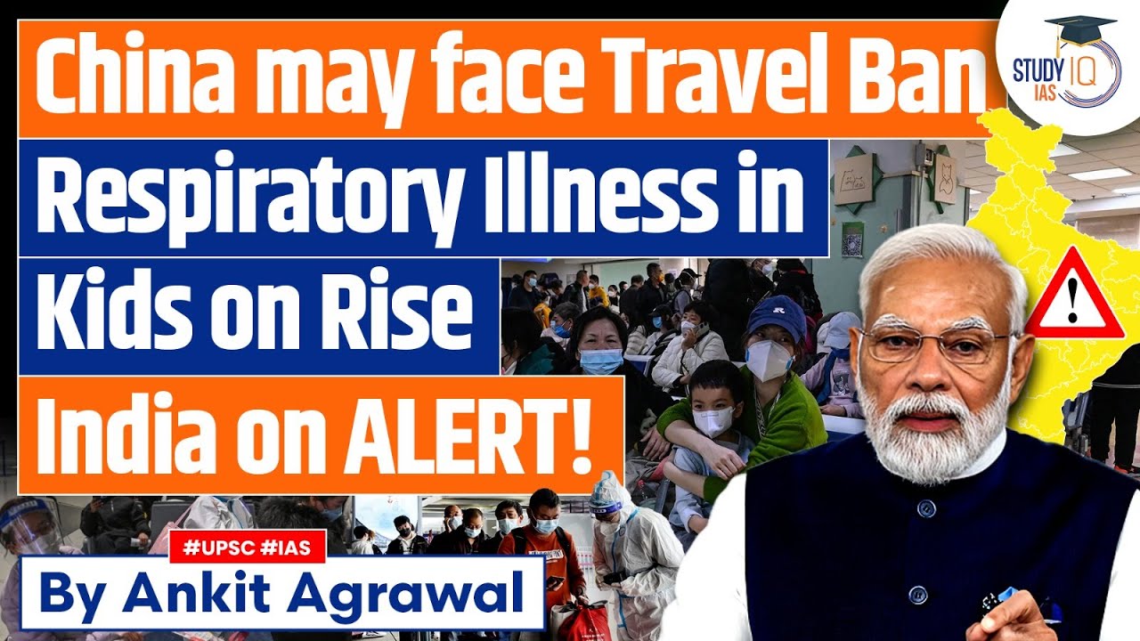 US Mulls Travel Ban as China Grapples with Respiratory illness Surge | UPSC Mains