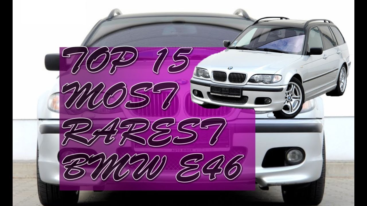 Top 15 Most Rarest BMW E46