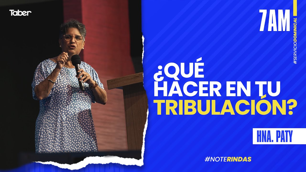 ¿Qué hacer en tu tribulación? - Hna. Paty López Bertrand.