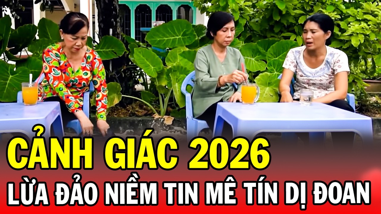 CẢNH GIÁC 2026 | NIỀM TIN MÊ TÍN DỊ ĐOAN | Phút Giây Cảnh Giác 2026 | Chuyện Cảnh Giác 2026