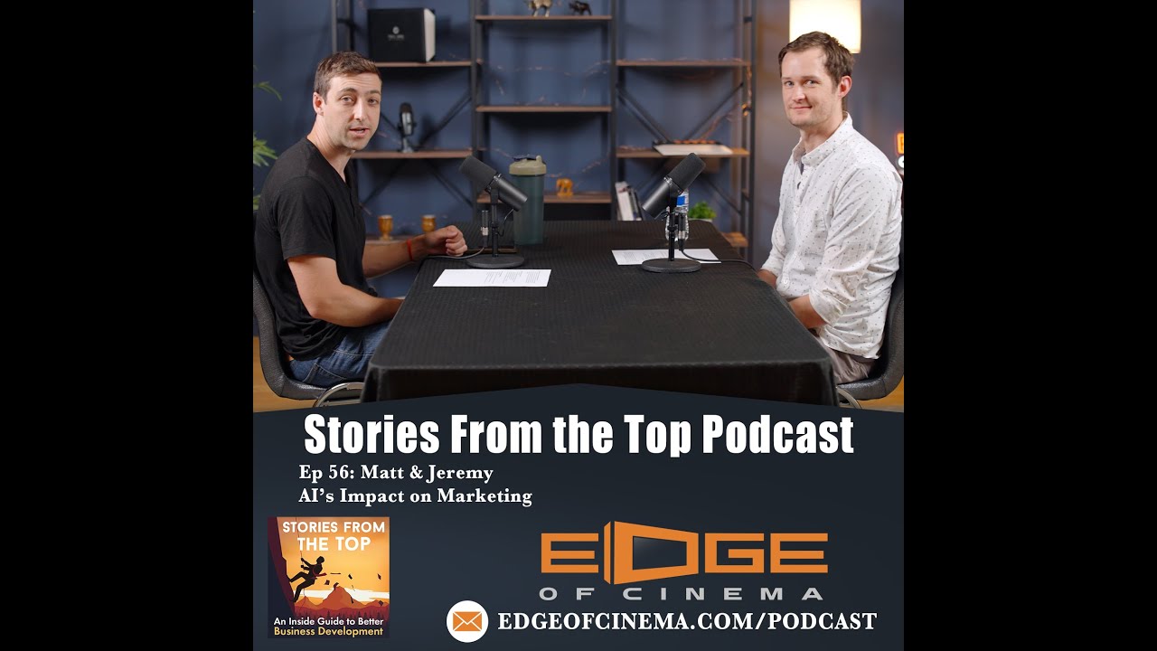 Stories From the Top 56 - Matt & Jeremy -  AI&rsquo;s Impact on Marketing