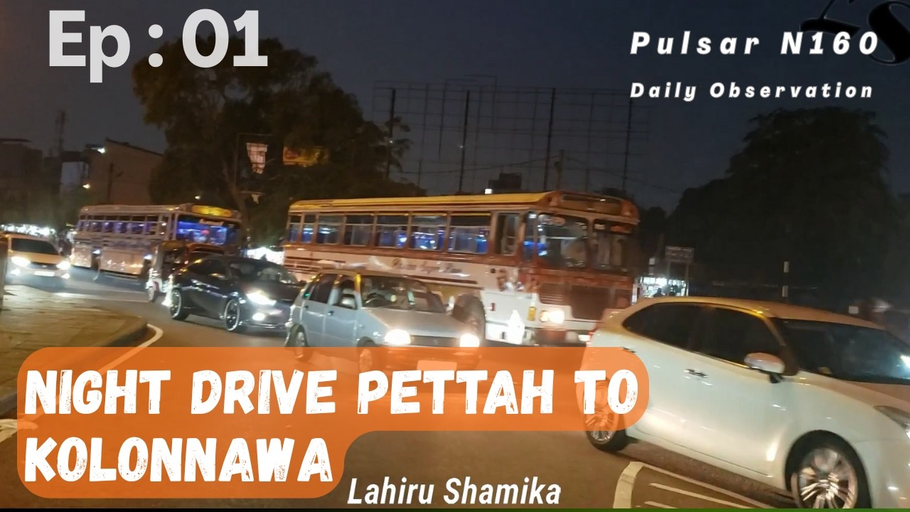 Pettah to Kolonnawa | EP : 01 | Pulsar N160 | Daily Observations