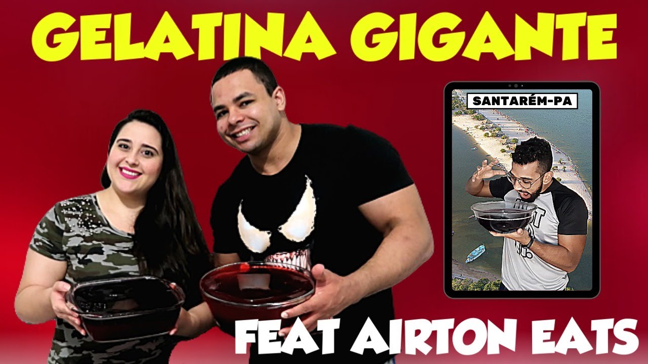 DESAFIO DA GELATINA GIGANTE - 6,5 LITROS - FEAT AIRTON EATS