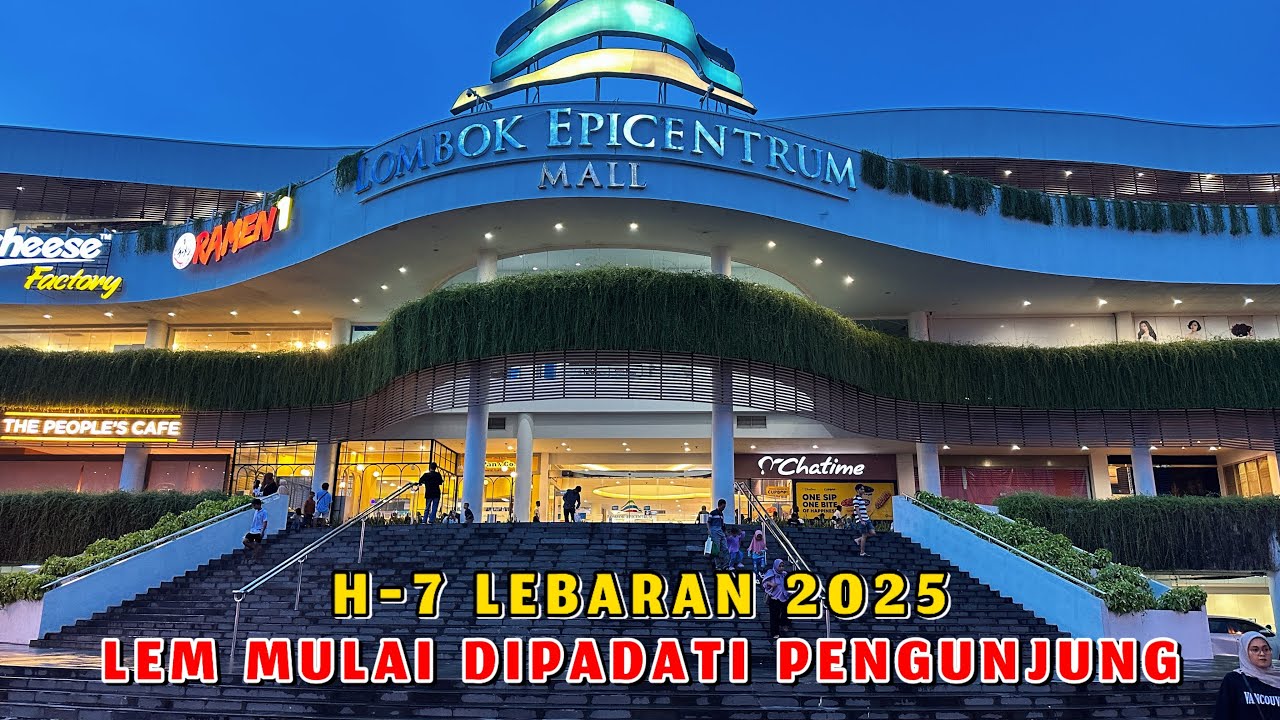 H-7 LEBARAN 2025 LOMBOK EPICENTRUM MALL MULAI DIPADATI PENGUNJUNG