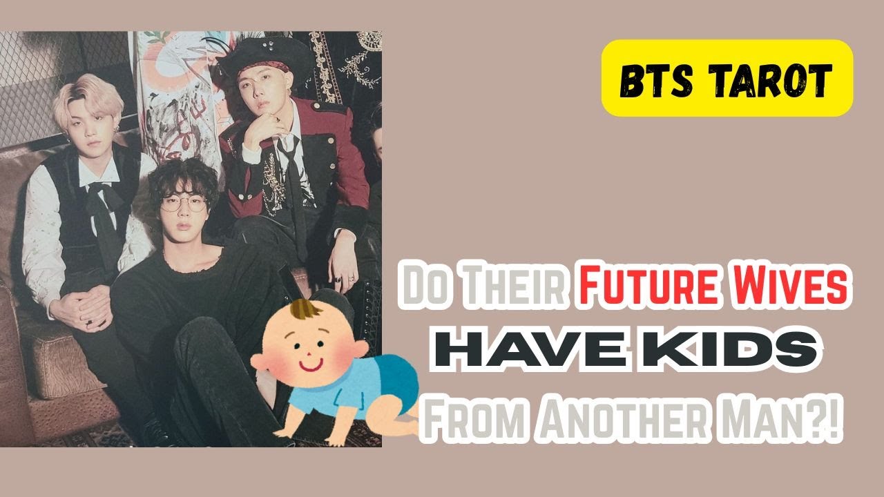 [BTS TAROT] Do Their Future Wives Have Kids From Another Man?!