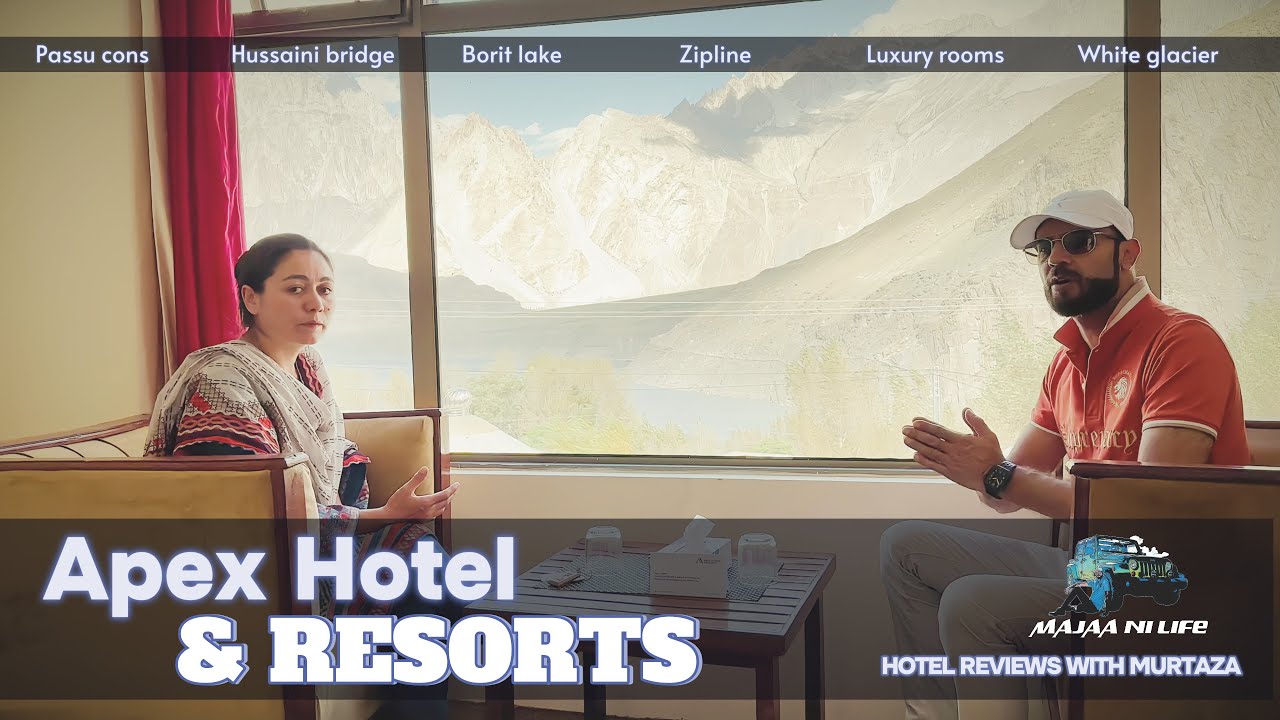 APEX Hotel Hunza | Обзор семейного и роскошного отдыха