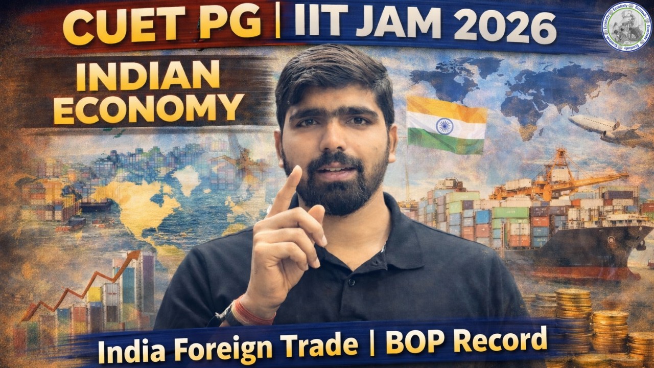 India Foreign Trade | Balance of Payment | Detailed Analysis | Indian Economy | CUET PG | IIT JAM