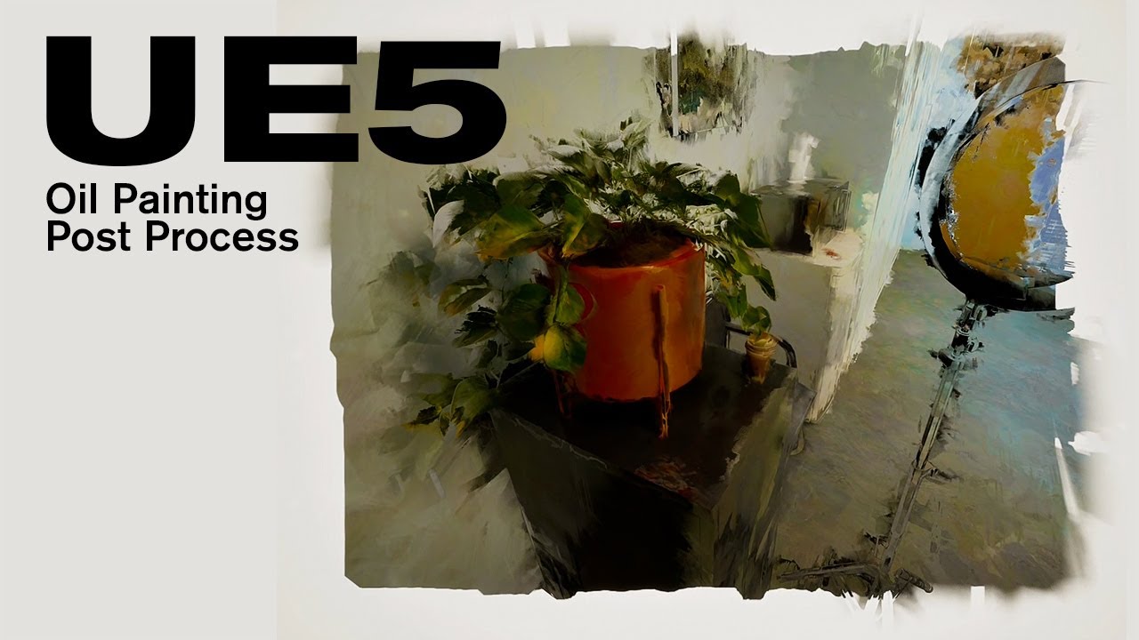 UE5 Oil Painting Post Process Showcase