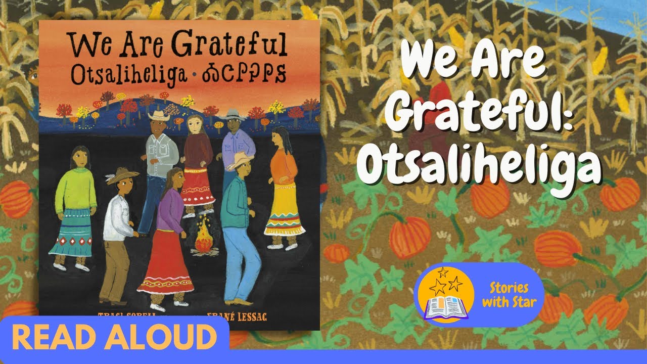 Read Aloud: We Are Grateful: Otsaliheliga by Traci Sorell | Stories with Star