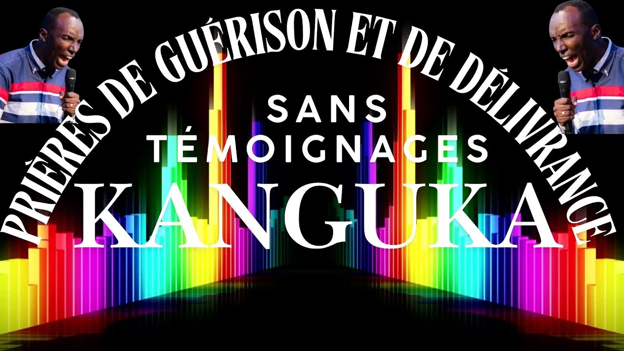 PRIÈRES DE GUÉRISON ET DE DÉLIVRANCE | Kanguka - Sans Témoignages