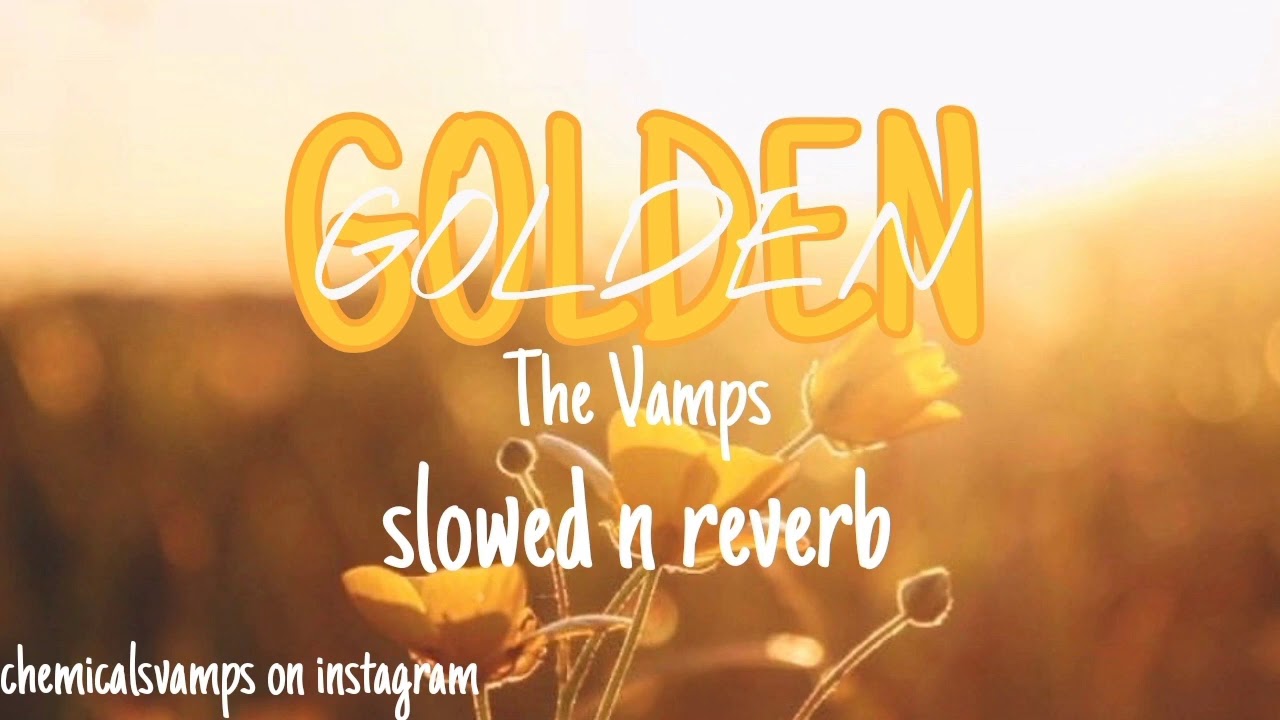 The Vamps - Golden (slowed n reverb)