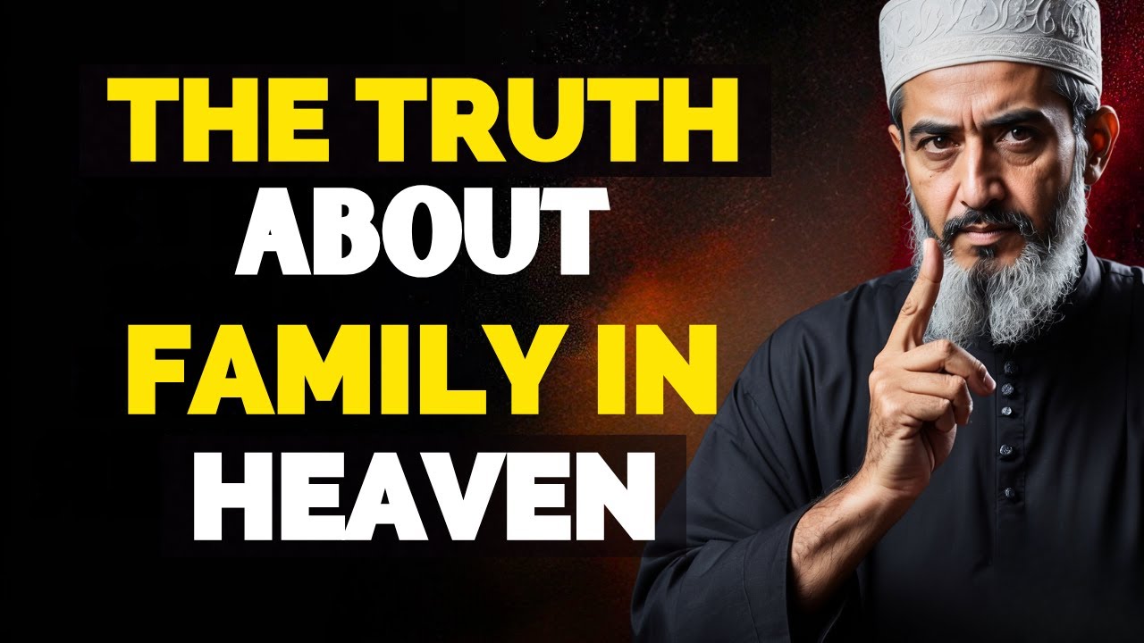 The TRUTH About Family in Heaven: Will We Know Each Other? | ISLAM