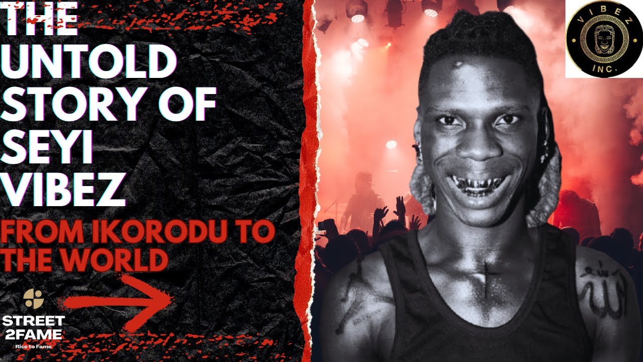 From Ikorodu to the World: The Untold Story of Seyi Vibez