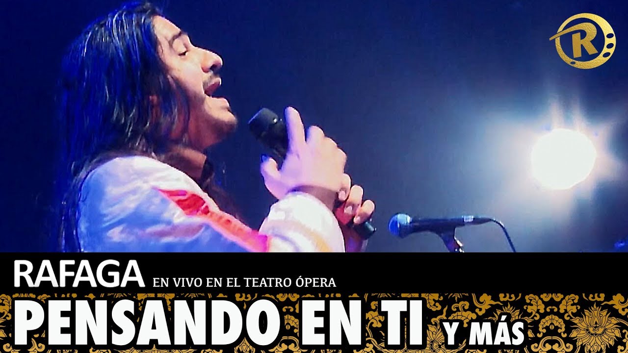 Ráfaga - Pensando En Ti y más | En Vivo en el Teatro Opera