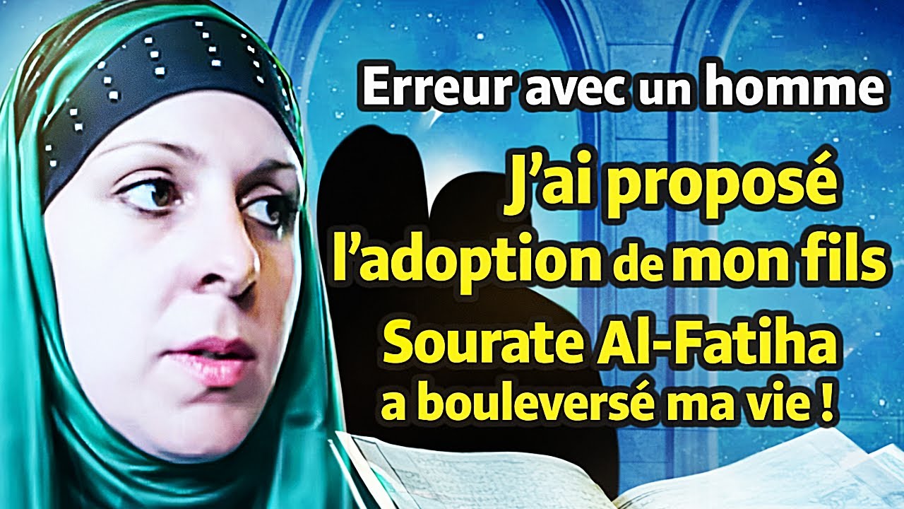 J’ai proposé l’adoption de mon fils… La sourate Al-Fatiha a bouleversé ma vie