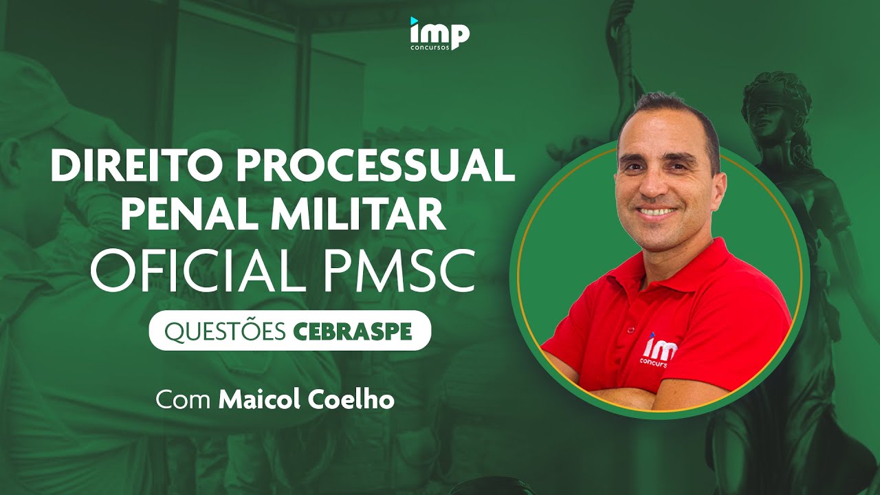 Direito Processual Penal Militar PMSC, questões Cebraspe - com Maicol Coelho