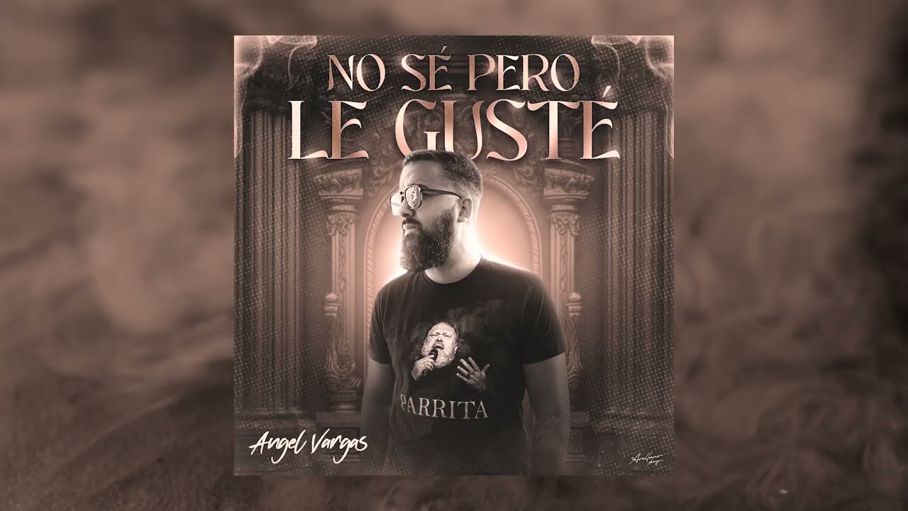 &Aacute;ngel Vargas - No Se Pero Le Guste (v&iacute;deo Oficial)