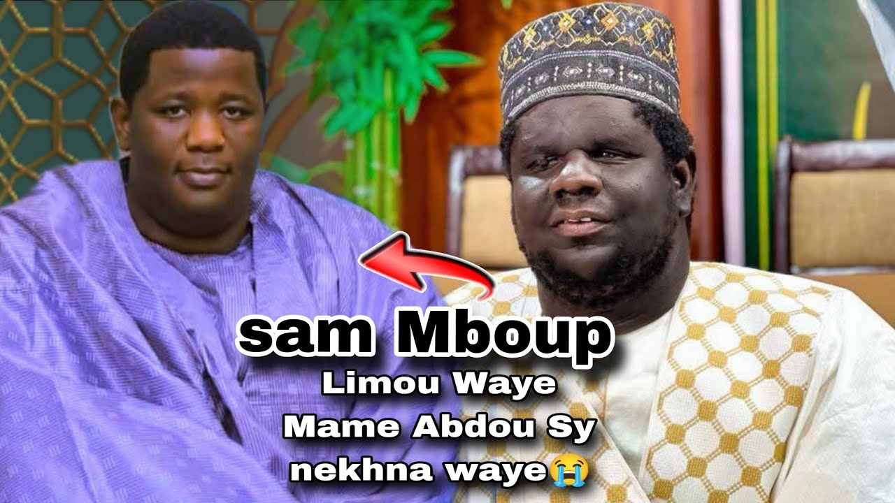 Sam Mboup limou waye Mame Abdou Sy Nekhna waye 