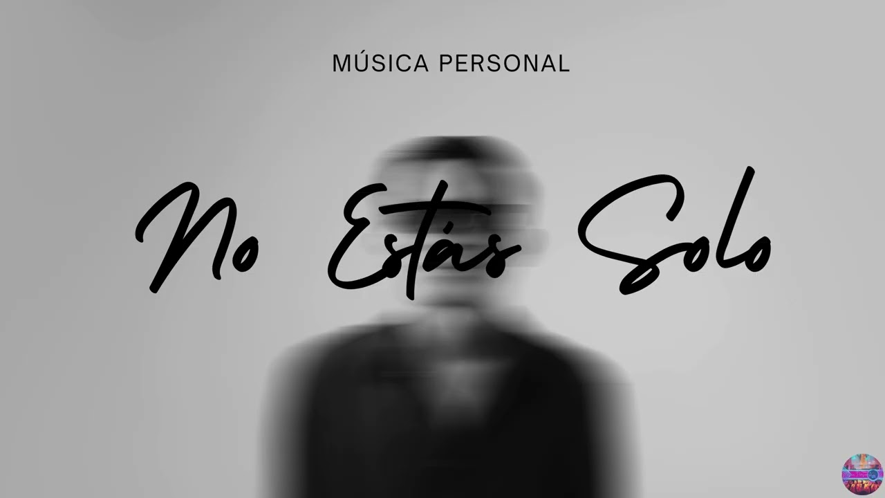 No Estás Solo o Sola ( Electrónica, Techno, Pop Moderno, Clásica )