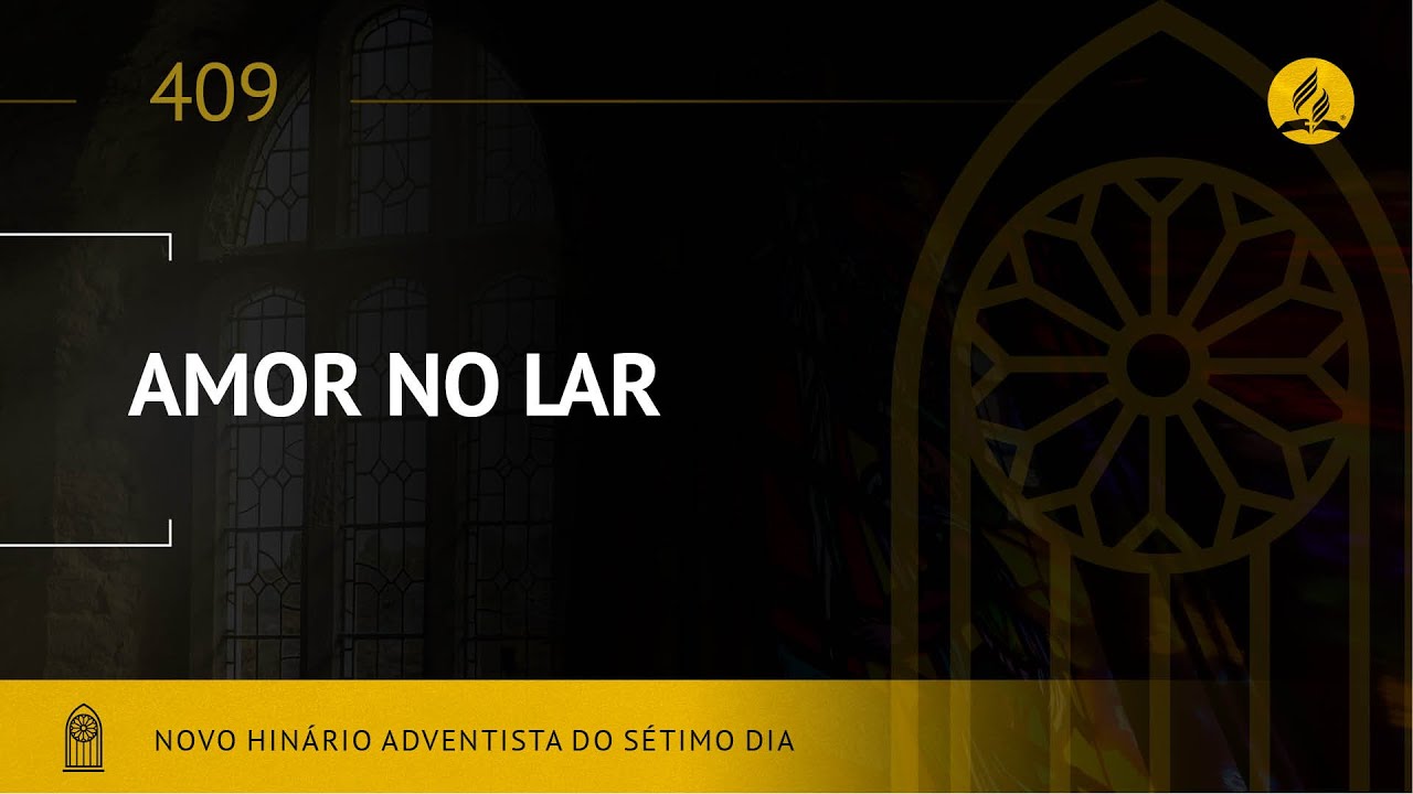 Novo Hin&aacute;rio Adventista &bull; Hino 409 &bull; Amor no Lar &bull; (Lyrics)